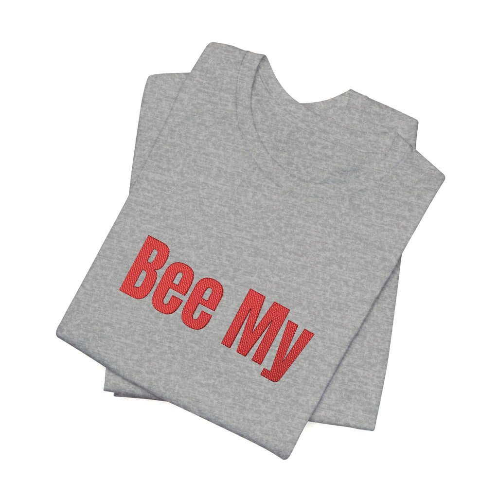 Bee My Tee - Cute Valentine’s Graphic T-Shirt