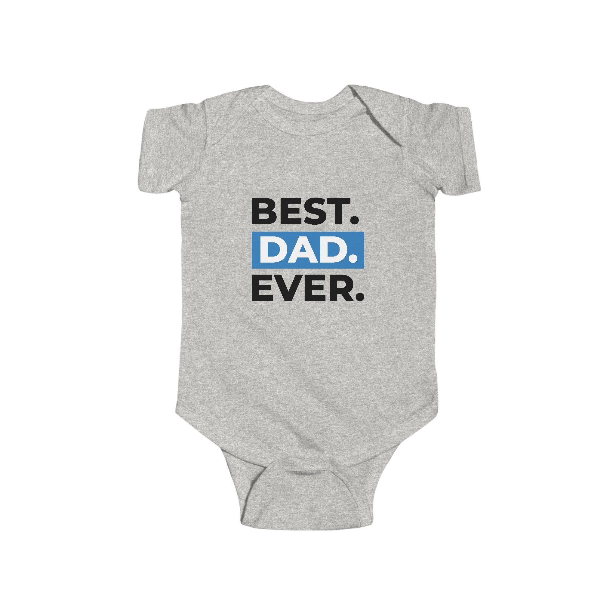 Best. Dad. Ever. Infant Bodysuit – Baby 1-Piece Gift for New Dads & Father’s Day