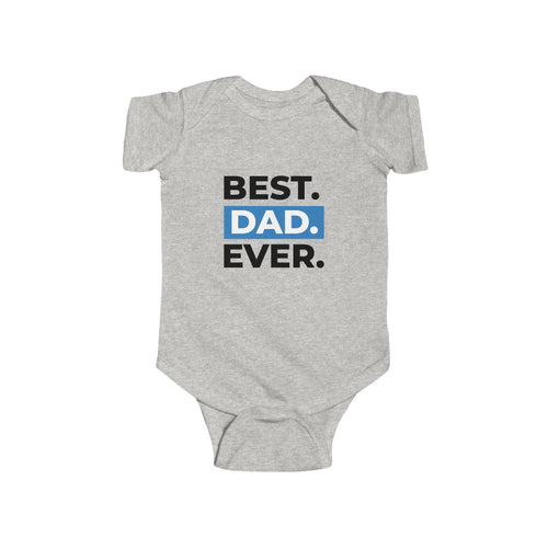 Best. Dad. Ever. Infant Bodysuit – Baby 1-Piece Gift for New Dads & Father’s Day