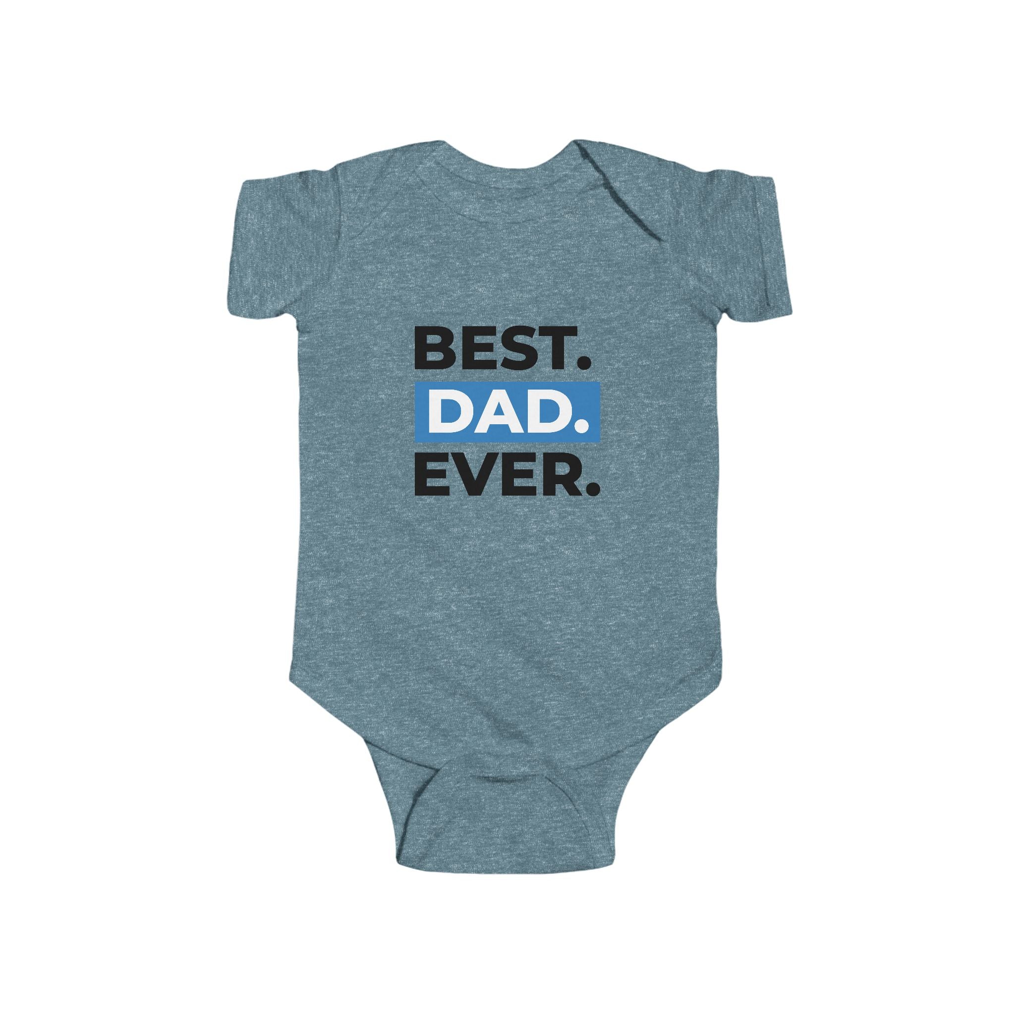 Best. Dad. Ever. Infant Bodysuit – Baby 1-Piece Gift for New Dads & Father’s Day
