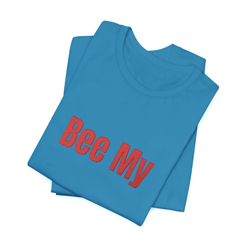 Bee My Tee - Cute Valentine’s Graphic T-Shirt