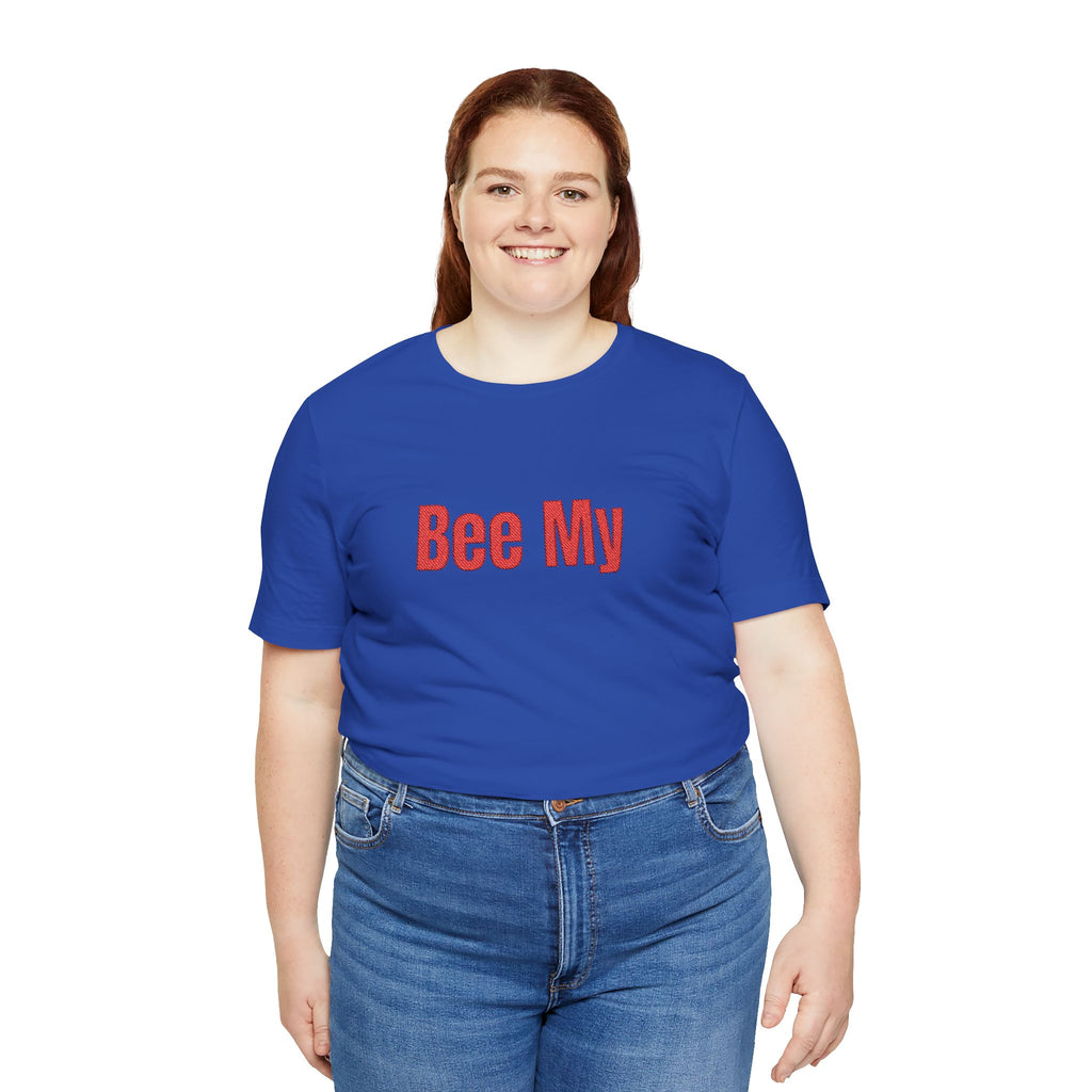 Bee My Tee - Cute Valentine’s Graphic T-Shirt
