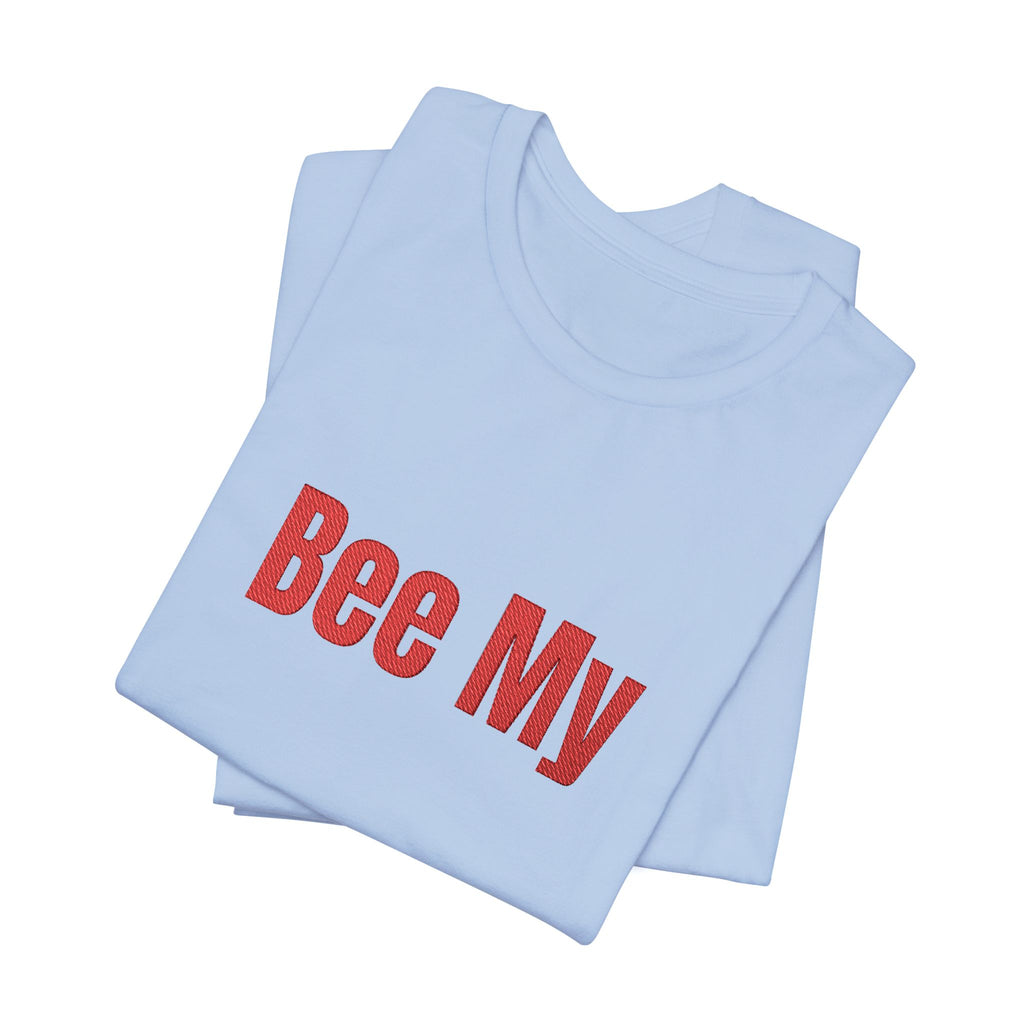 Bee My Tee - Cute Valentine’s Graphic T-Shirt
